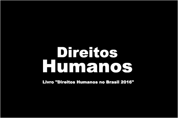 Lançamento da 17ª edição do Livro “Direitos Humanos no Brasil 2016”