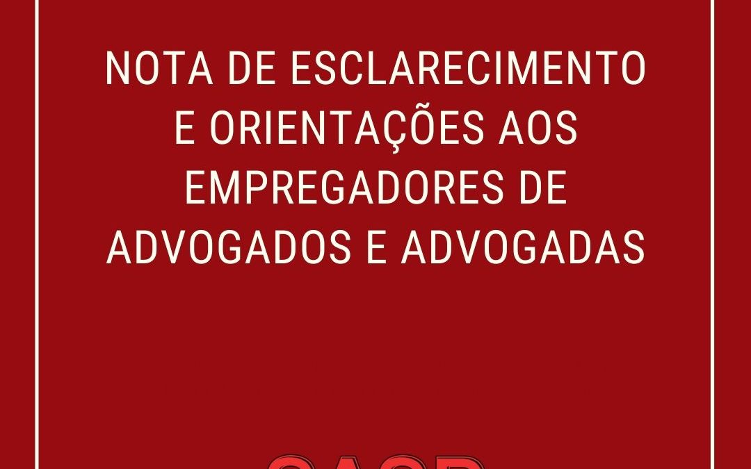 NOTA DE ESCLARECIMENTO e ORIENTAÇÕES aos EMPREGADORES DE ADVOGADOS E ADVOGADAS