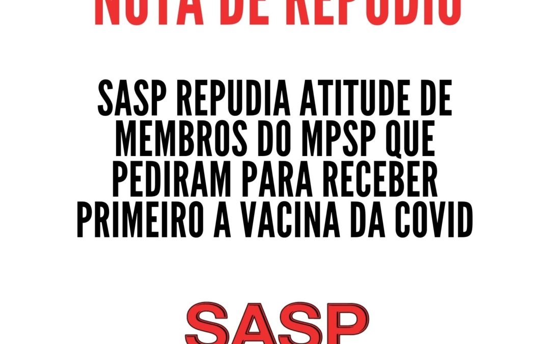 Nota de repúdio aos membros do MPSP que pediram para receber a vacina de covid