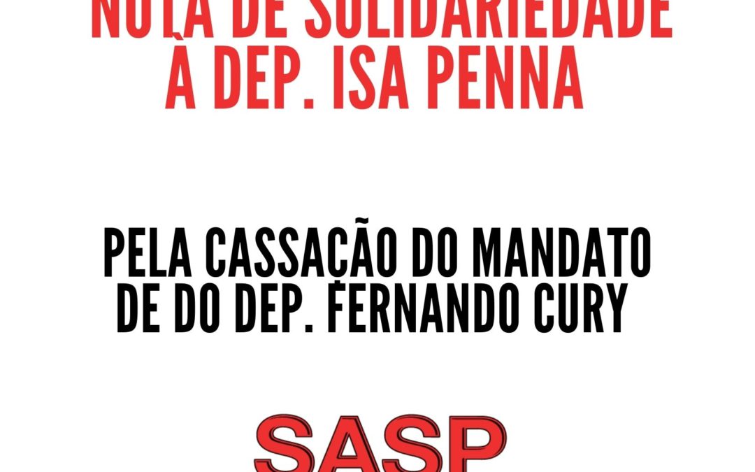 NOTA DE REPÚDIO: SASP se solidariza com Deputada Isa Penna