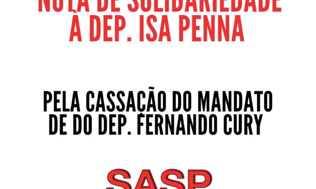 NOTA DE REPÚDIO: SASP se solidariza com Deputada Isa Penna