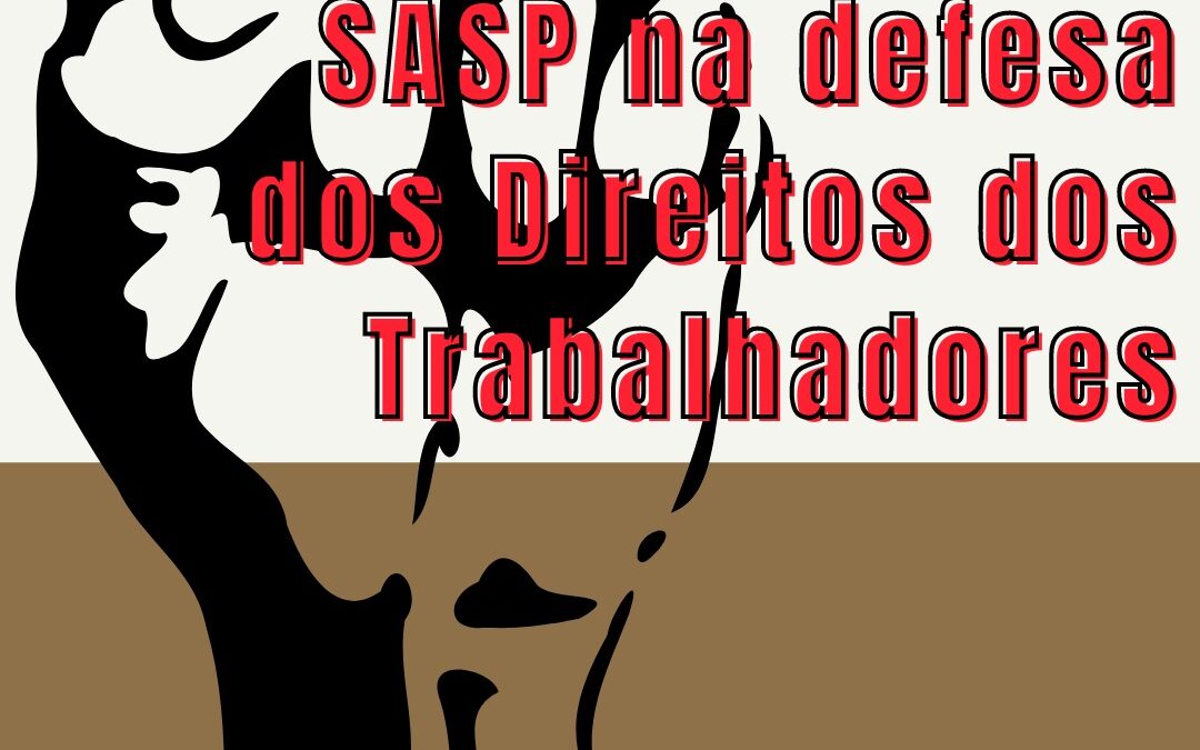 SASP na defesa dos Direitos dos Trabalhadores