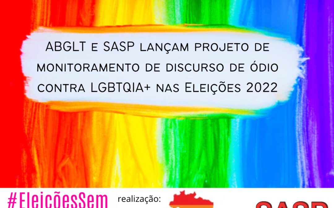 ABGLT e SASP lançam projeto de monitoramento de discurso de ódio contra LGBTQIA+ nas Eleições